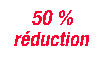 50 % de r�duction